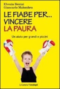 Cover-Bild zum Titel 'Le fiabe per... vincere la paura. Un aiuto per grandi e piccini' von 'Elvezia Benini, Giancarlo Malombra'