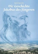 Cover-Bild zum Titel 'Die Geschichte Jakobus des Jüngeren' von 'Ingrid Lipowsky'
