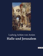 Cover-Bild zum Titel 'Halle und Jerusalem' von 'Ludwig Achim Von Arnim'