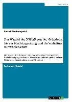 Der Wandel der NSDAP von der Gründung bis zur Machtergreifung und ihr Verhältnis zur Wählerschaft - Patrick Straburzynski