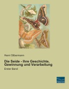 Cover-Bild zum Titel 'Die Seide - Ihre Geschichte, Gewinnung und Verarbeitung' von 'Henri Silbermann'