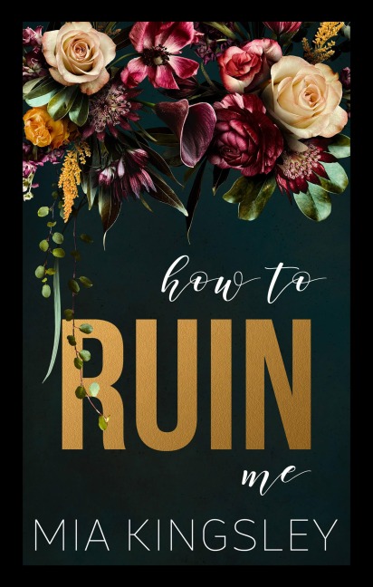 How To Ruin Me - Mia Kingsley