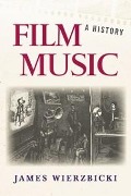 Cover-Bild zum Titel 'Film Music: A History' von 'James Wierzbicki'