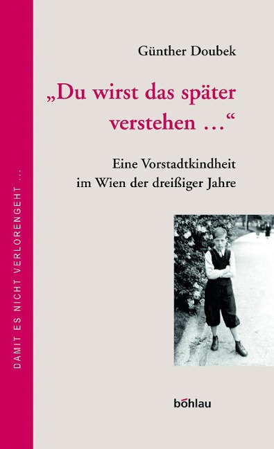 ' Du wirst das später verstehen...' - Günther Doubek