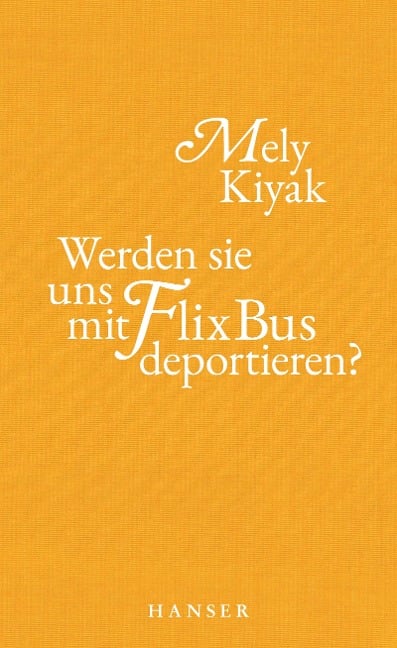 Werden sie uns mit FlixBus deportieren? - Mely Kiyak