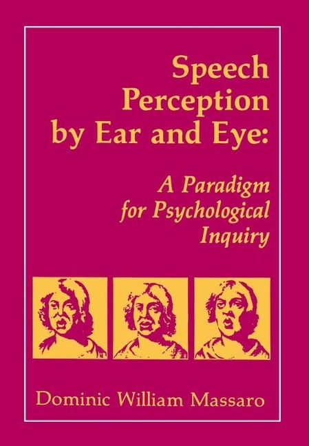 Speech Perception By Ear and Eye - Dominic W. Massaro