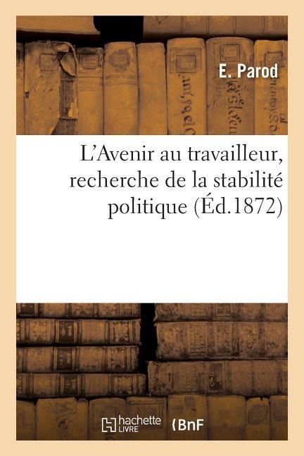 L'Avenir Au Travailleur, Recherche de la Stabilité Politique - Parod-E