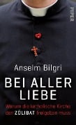 Bei aller Liebe - Anselm Bilgri