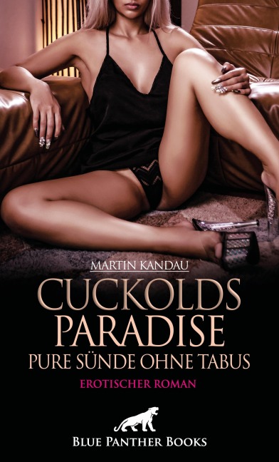 Cuckolds Paradise - Pure Sünde ohne Tabus | Erotischer Roman - Martin Kandau