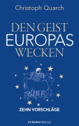 Cover-Bild zum Titel 'Den Geist Europas wecken' von 'Christoph Quarch'