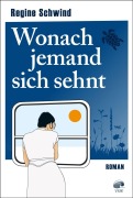 Cover-Bild zum Titel 'Wonach jemand sich sehnt' von 'Regine Schwind'