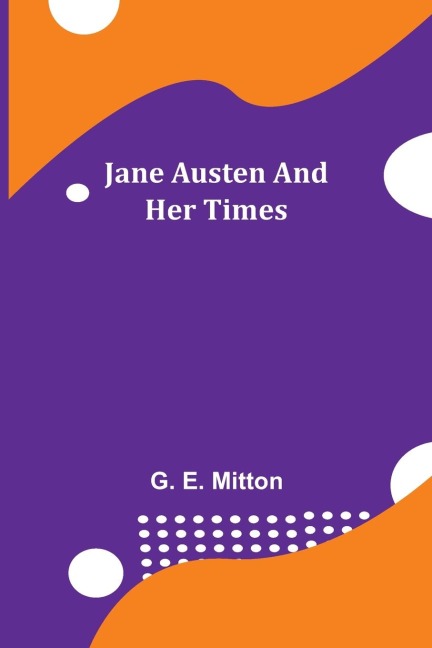 Jane Austen and Her Times - G. E. Mitton