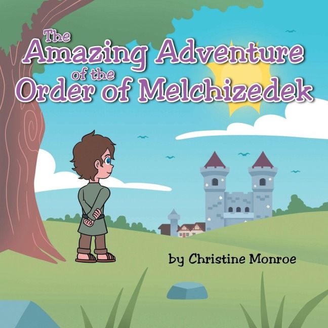 The Amazing Adventure of the Order of Melchizedek - Christine Monroe