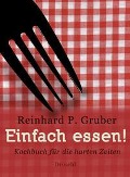 Cover-Bild zum Titel 'Einfach essen!' von 'Reinhard P. Gruber'