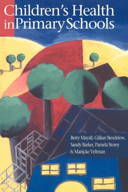 Children's Health In Primary Schools - Sandy Barker, Gillian Bendelow, Berry Mayall