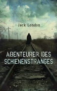 Cover-Bild zum Titel 'Abenteurer des Schienenstranges' von 'Jack London'