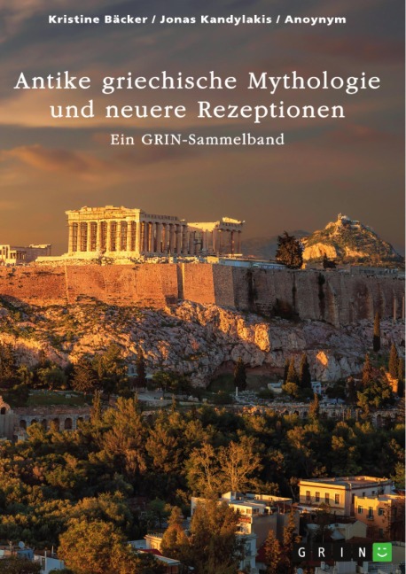 Antike griechische Mythologie und neuere Rezeptionen - Kristine Bäcker, Jonas Kandylakis