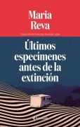 Cover-Bild zum Titel 'Ultimos Especimenes Antes de la Extincion' von 'Maria Reva'