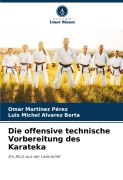 Cover-Bild zum Titel 'Die offensive technische Vorbereitung des Karateka' von 'Omar Martínez Pérez, Luis Michel Alvarez Berta'