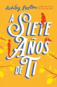 Cover-Bild zum Titel 'A Siete Anos de Ti' von 'Ashley Poston'