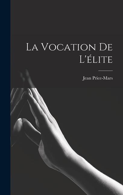 La vocation de l'élite - Jean Price-Mars