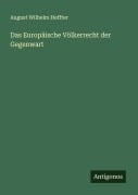 Cover-Bild zum Titel 'Das Europäische Völkerrecht der Gegenwart' von 'August Wilhelm Heffter'