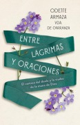 Cover-Bild zum Titel 'Entre Lágrimas Y Oraciones' von 'Odette Armaza Vda de Carranza'