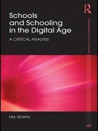 Schools and Schooling in the Digital Age - Neil Selwyn