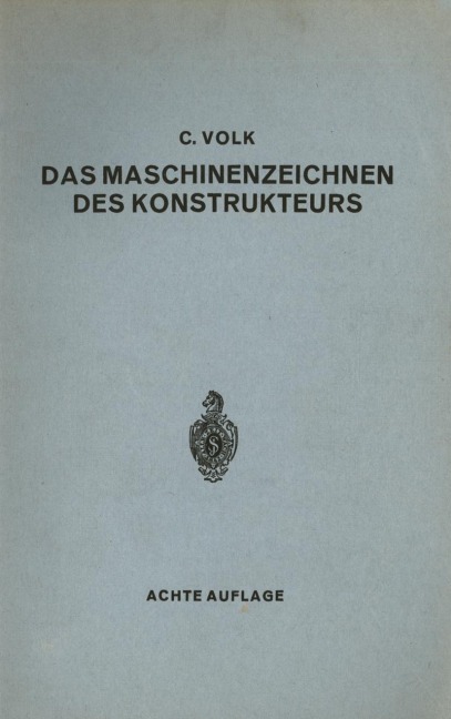 Das Maschinenzeichnen des Konstrukteurs - Carl Volk
