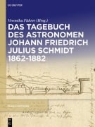 Das Tagebuch des Astronomen Johann Friedrich Julius Schmidt 1862-1882 - 