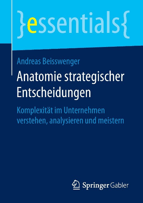 Anatomie strategischer Entscheidungen - Andreas Beisswenger