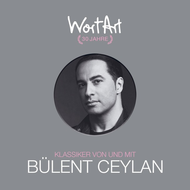 30 Jahre WortArt - Klassiker von und mit Bülent Ceylan - Bülent Ceylan