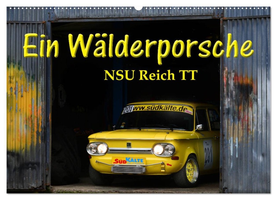 Ein Wälderporsche - NSU Reich TT (Wandkalender 2026 DIN A2 quer), CALVENDO Monatskalender - Ingo Laue