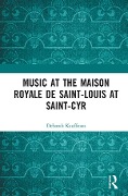 Cover-Bild zum Titel 'Music at the Maison royale de Saint-Louis at Saint-Cyr' von 'Deborah Kauffman'