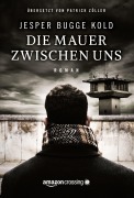 Cover-Bild zum Titel 'Die Mauer zwischen uns' von 'Jesper Bugge Kold'