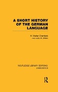 A Short History of the German Language (RLE Linguistics E - William Walker Chambers, John Ritchie Wilkie