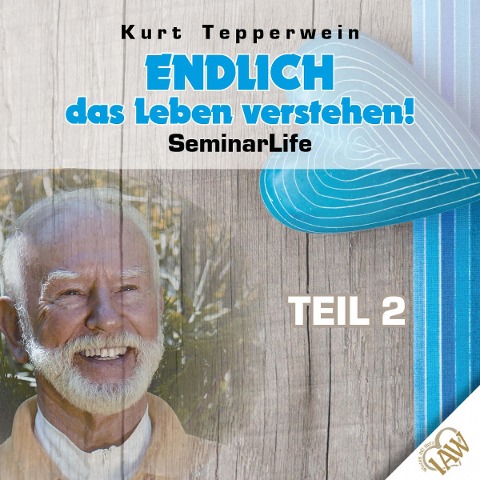 Endlich das Leben verstehen! Seminar Life - Teil 2 - 