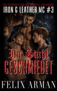 Cover-Bild zum Titel 'Im Stahl geschmiedet: Eine leidenschaftliche MMM Motorcycle Club Romance' von 'Felix Arman'