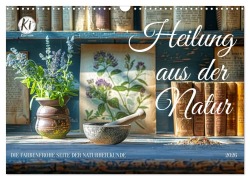 Cover-Bild zum Titel 'Heilung aus der Natur (Wandkalender 2026 DIN A3 quer), CALVENDO Monatskalender' von 'Kerstin Waurick'