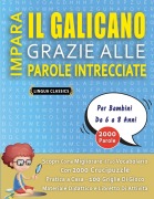 Cover-Bild zum Titel 'IMPARA IL GALICANO GRAZIE ALLE PAROLE INTRECCIATE - Per Bambini Da 6 a 8 Anni - Scopri Come Migliorare Il Tuo Vocabolario Con 2000 Crucipuzzle e Pratica a Casa - 100 Griglie Di Gioco - Materiale Didattico e Libretto Di Attività' von 'Lingua Classics'