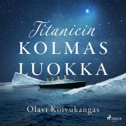 Cover-Bild zum Titel 'Titanicin kolmas luokka' von 'Olavi Koivukangas'
