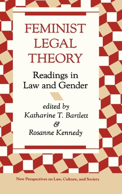 Feminist Legal Theory - Katherine Bartlett, Rosanne Kennedy
