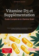 Cover-Bild zum Titel 'Vitamine D3 et Supplémentation: Guide Complet de la Vitamine Soleil' von 'Artemis Saage'
