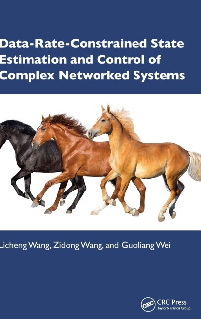 Data-Rate-Constrained State Estimation and Control of Complex Networked Systems - Licheng Wang, Zidong Wang, Guoliang Wei