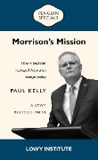 Cover-Bild zum Titel 'Morrison's Mission: A Lowy Institute Paper: Penguin Special' von 'Paul Kelly'