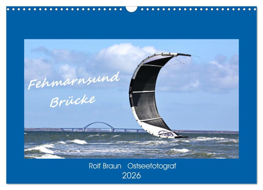 Fehmarnsund Brücke (Wandkalender 2026 DIN A3 quer), CALVENDO Monatskalender - Ro BRA- Ostseefotograf