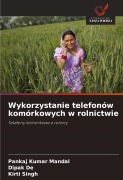 Cover-Bild zum Titel 'Wykorzystanie telefonów komórkowych w rolnictwie' von 'Pankaj Kumar Mandal, Dipak De, Kirti Singh'