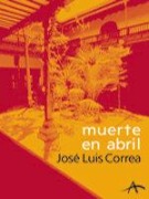 Cover-Bild zum Titel 'Muerte en abril' von 'José Luis Correa Santana'