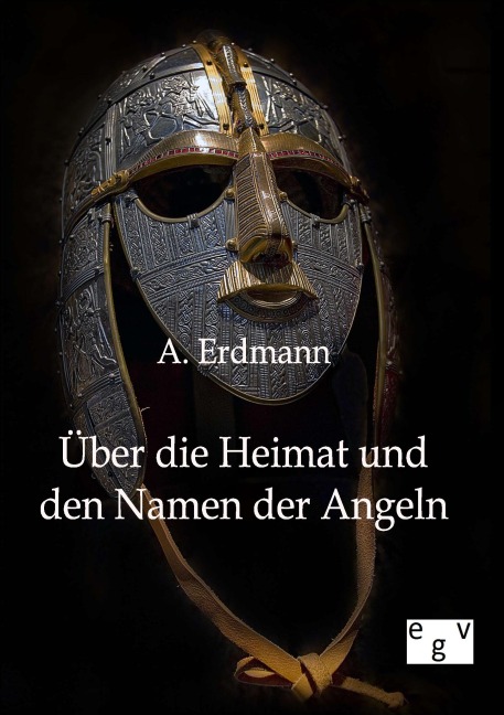 Über die Heimat und den Namen der Angeln - A. Erdmann