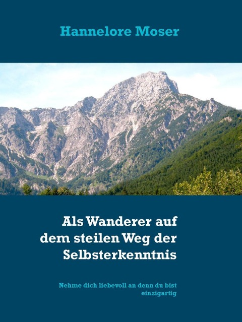 Als Wanderer auf dem steilen Weg der Selbsterkenntnis - Hannelore Moser